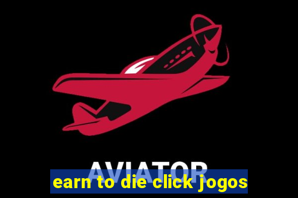 earn to die click jogos